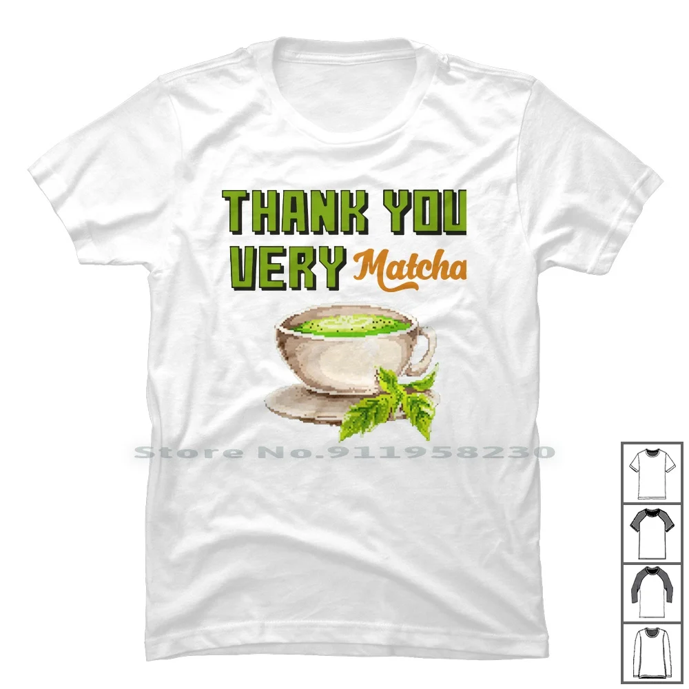 Thank You Very Matcha Food Pun T Shirt 100% Cotton Illustration Thank You Popular Trend Match Some Hank Food You Pun End Me