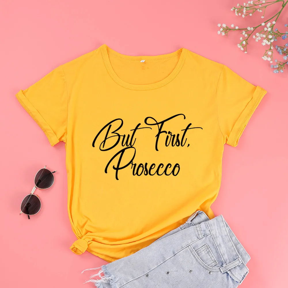 But First Prosecco funny letters T-Shirts 100% cotton crewneck short sleeve cute fashion top tees for women Ladies plus size