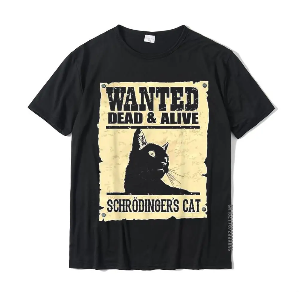 Wanted Dead Or Alive Schrodinger\'s Cat Funny T-Shirt On Sale Adult T Shirts Casual Tops Shirts Cotton Street