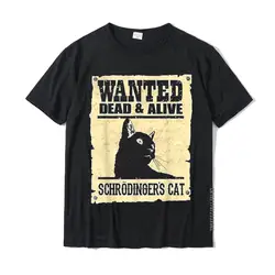 Wanted Dead Or Alive Schrodinger's Cat Funny T-Shirt On Sale Adult T Shirts Casual Tops Shirts Cotton Street