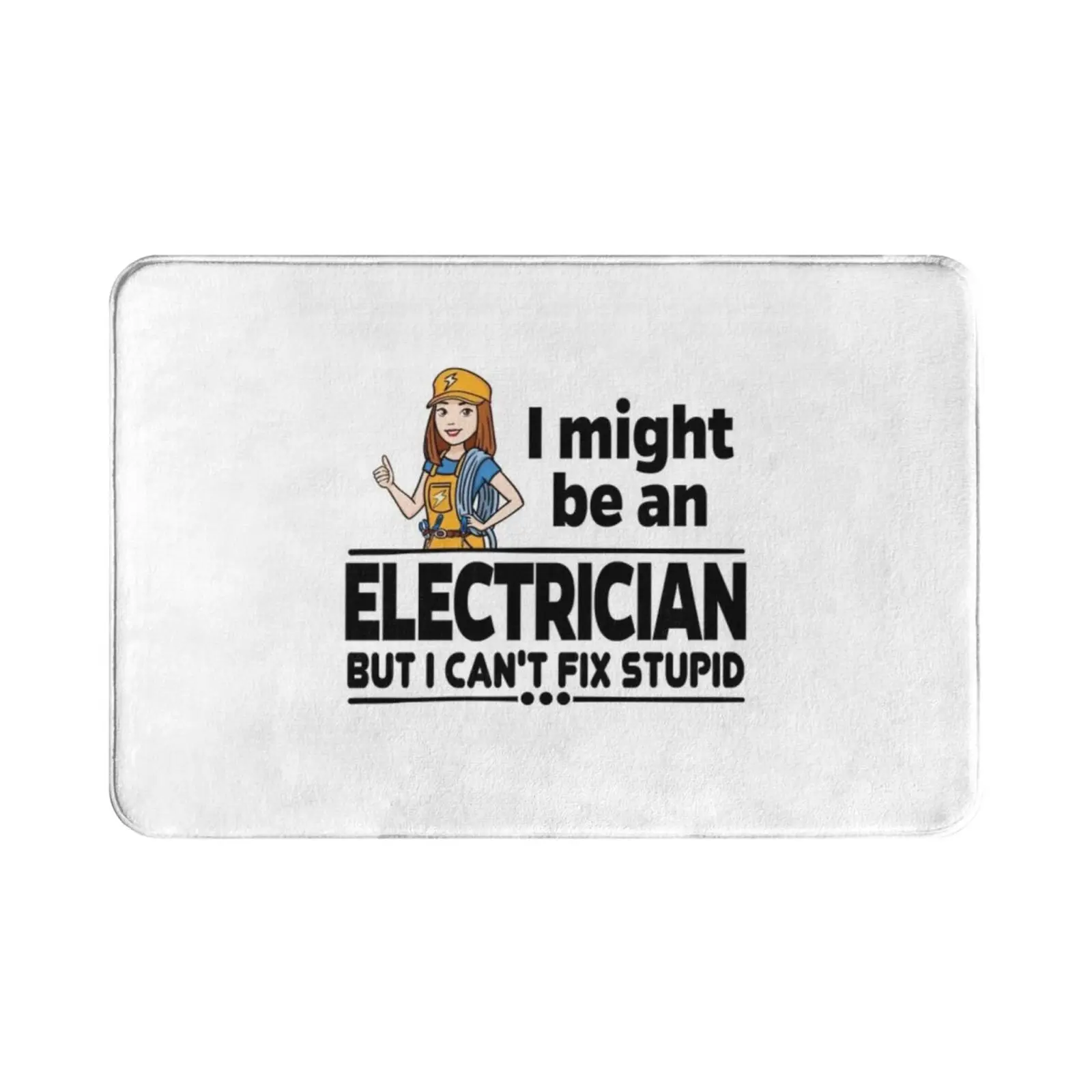 Female Electrician-Can't Fix Stupid Carpet Mat Rug Cushion Soft Non-Slip D0010534b Electrician Job High Voltage Diy