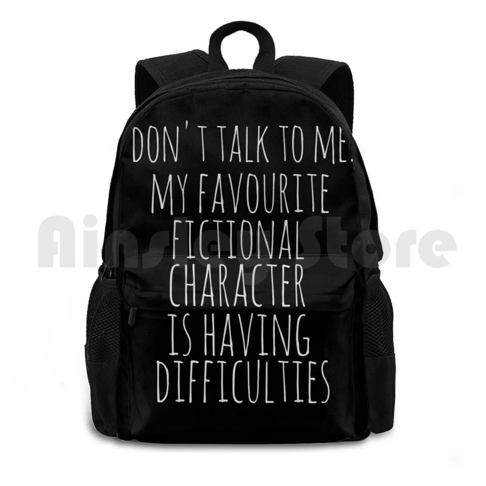 Don't Talk To Me. My Favourite Fictional Character Is Having Difficulties Outdoor Hiking Backpack Riding Climbing Sports Bag