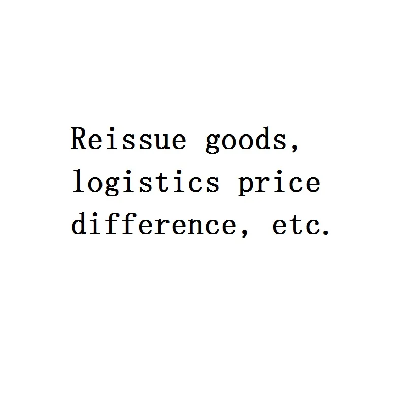 

Reissue goods, logistics price difference, etc.