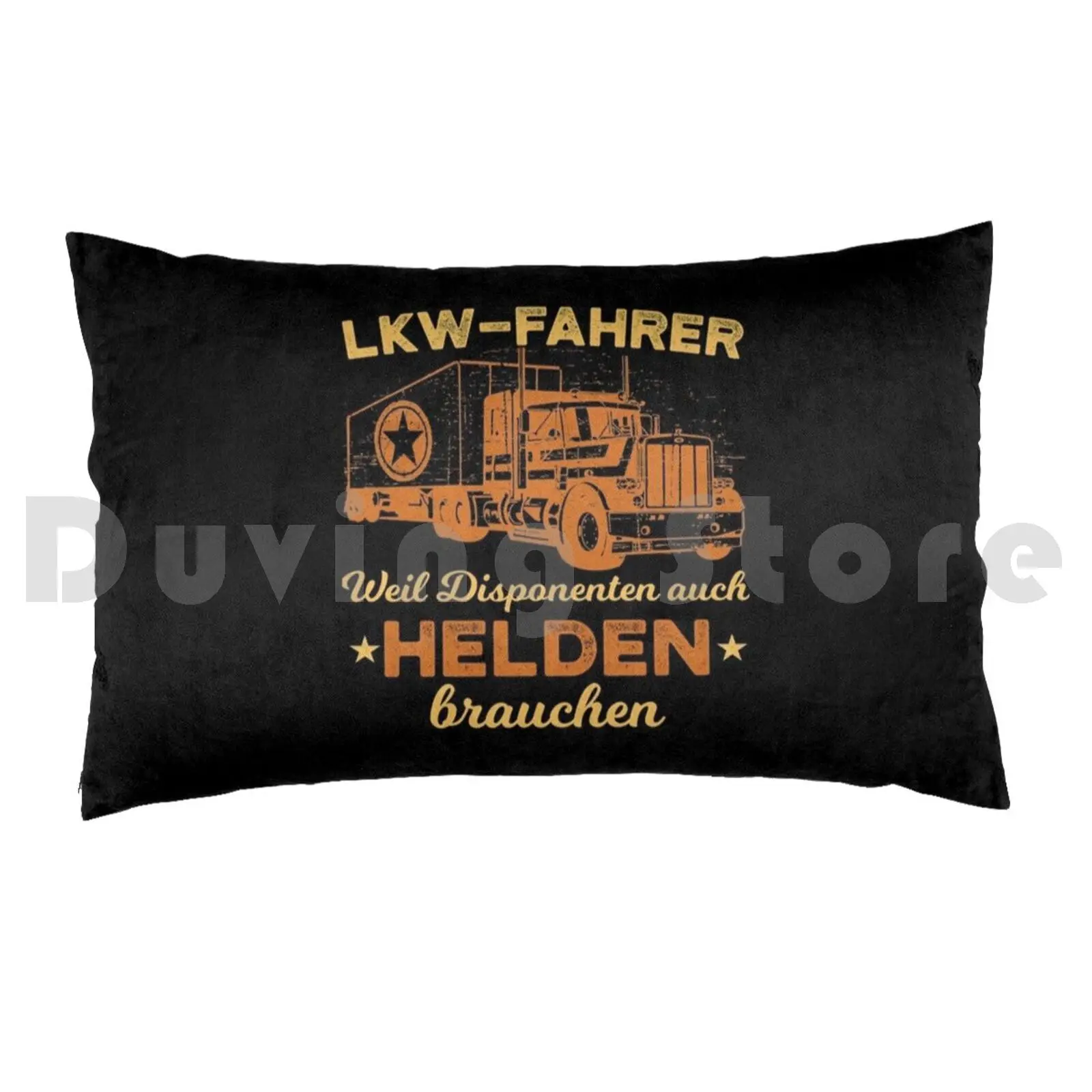 Because Dispatchers Also Need Heroes Truck Drivers Pillow Case Printed 35x50 Professional Motorists Brummi