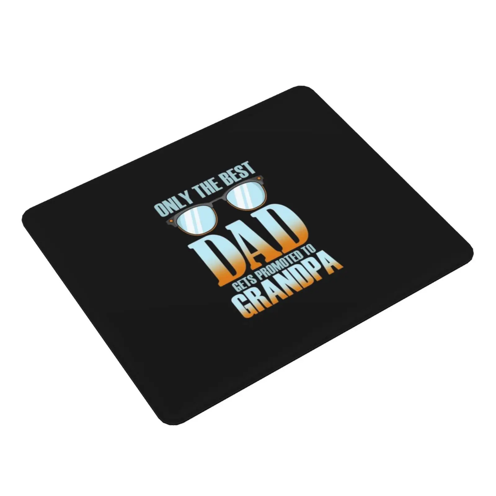 Only The Best Dads Get Promoted To Grandpa Mouse Pad DIY Print Cushion Father Day Promoted Dad Grandfather Get