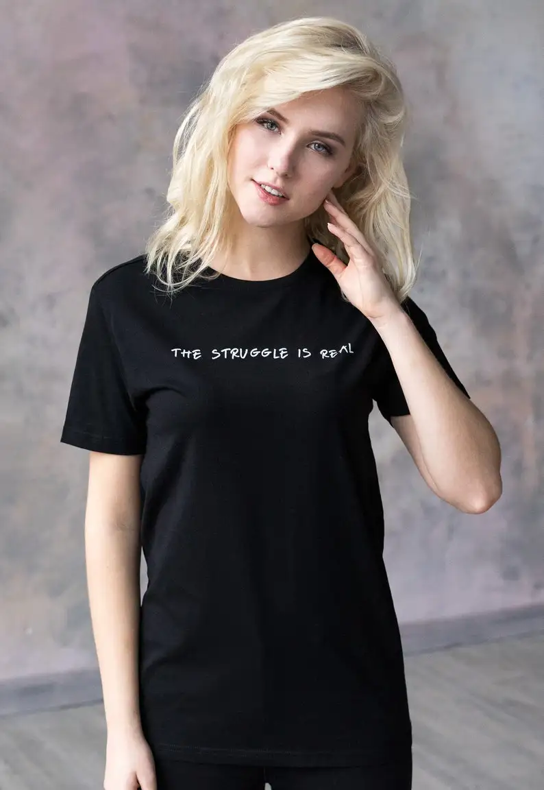 Sugarbaby The Struggle Is Real Funny Graphic T shirt Slogan Cotton t shirt Unisex Fashion Tumblr Shirt Casual Tops Drop Ship