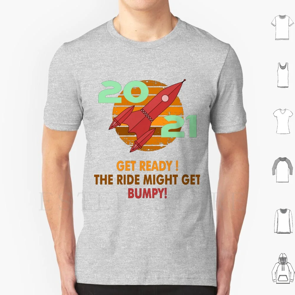 2021 Get Ready! The Ride Might Get Bumpy! T Shirt Cotton Men DIY Print 2021 Orange Rocket Ship Sun Get Ready The Ride Might