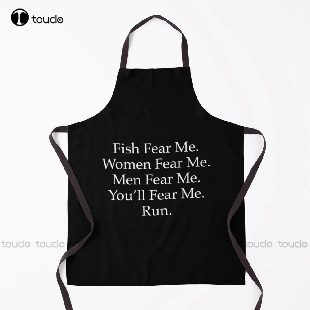 New Fear Me! Fish Fear Me Women Fear Me Men Fear Me You'Ll Fear Me Run. Dad Jokes Funny Fishing Humor Apron Custom Adult Aprons