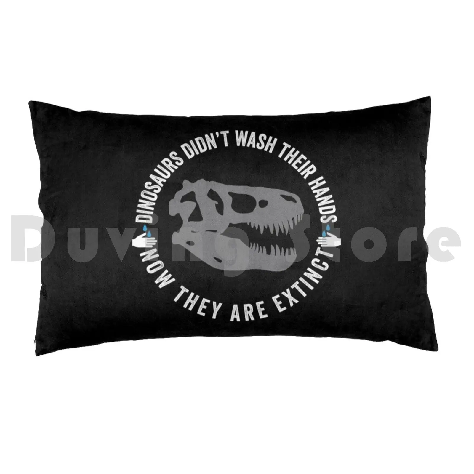 Dinosaurs Didn't Wash Their Hands Pillow Case Printed 50x75 Wash Your Hands Quarantine Quarantine And Chill