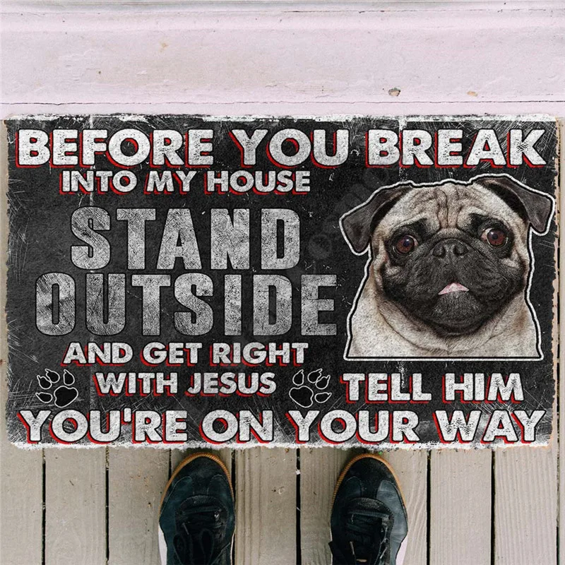 

Erugear Pug Before You BreakInto My House Custom Doormat 3D All Over Printed Doormat