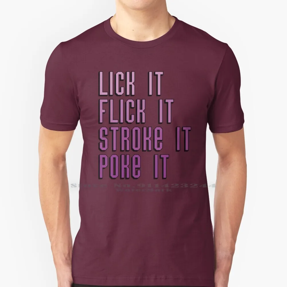 Rude Adult Funny Slogan Design-Lick It Flick It Stroke It Poke It T Shirt Cotton 6XL Sexy Logo Slogan Pro Sex Sex God Rub It