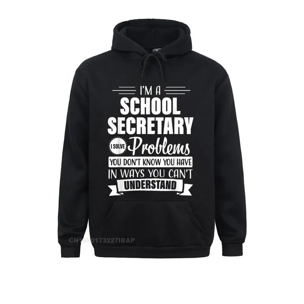 

School Secretary Funny Office Clerk Appreciation Gift Shirt Hoodies Discount Fashionable Men Sweatshirts Chinese Style Hoods