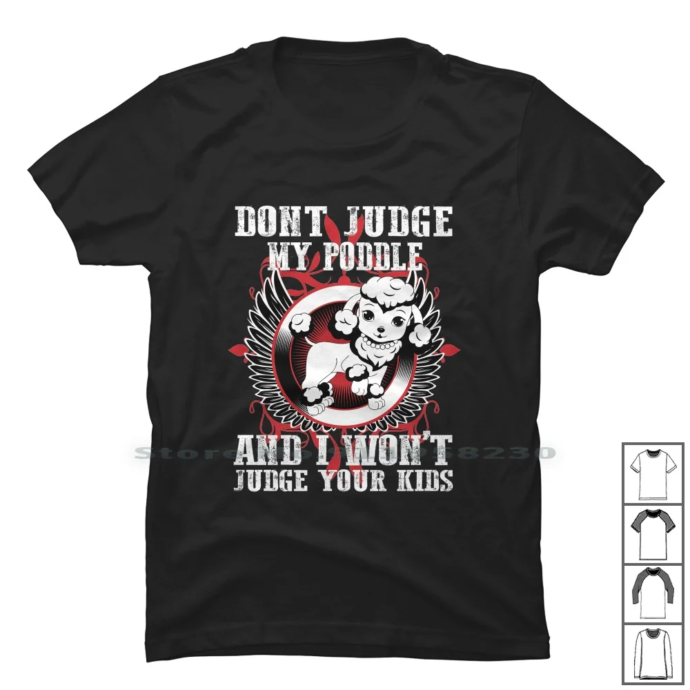 Dont Judge My Pooddle T Shirt 100% Cotton Judge Odd My Do