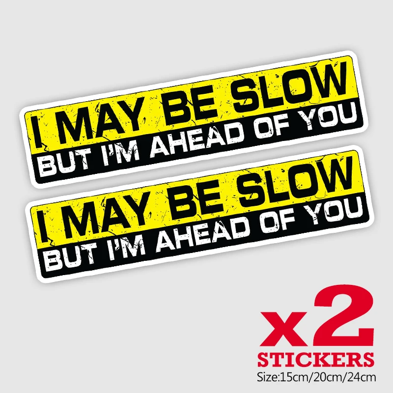 32681 #20 см забавная ПВХ наклейка I MAY BE SLOW Автомобильная наклейка водонепроницаемые аксессуары на бампер заднее окно Грузовик Мотоцикл
