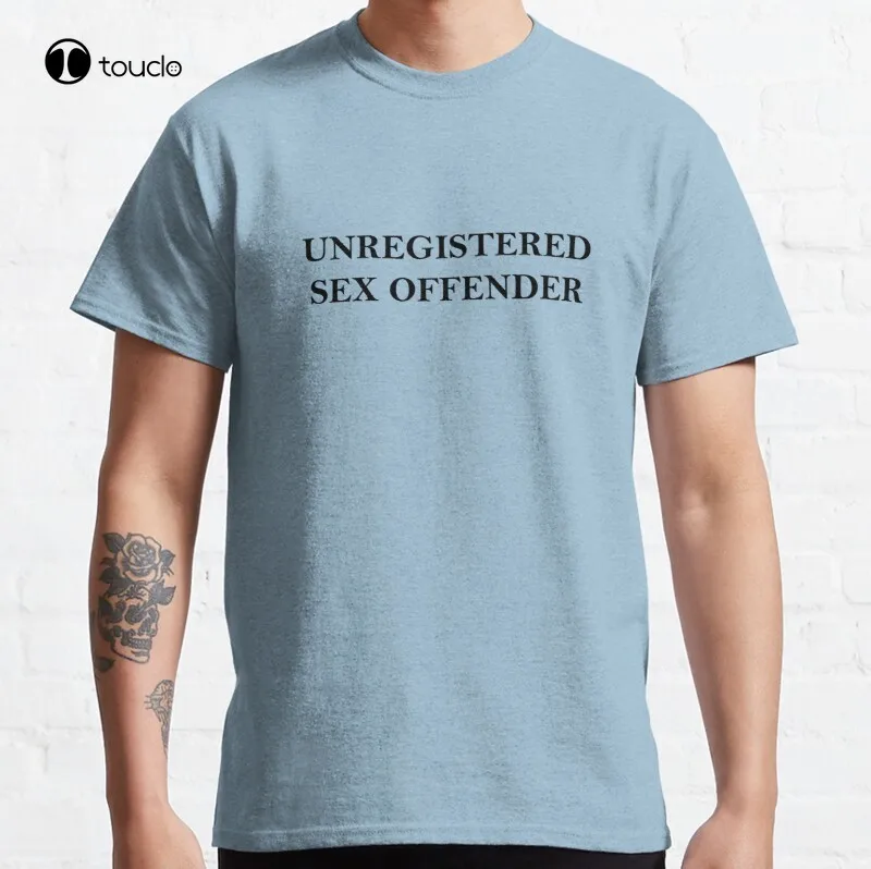 Unregistered Sex Offender Classic T-Shirt Cotton Tee Shirt