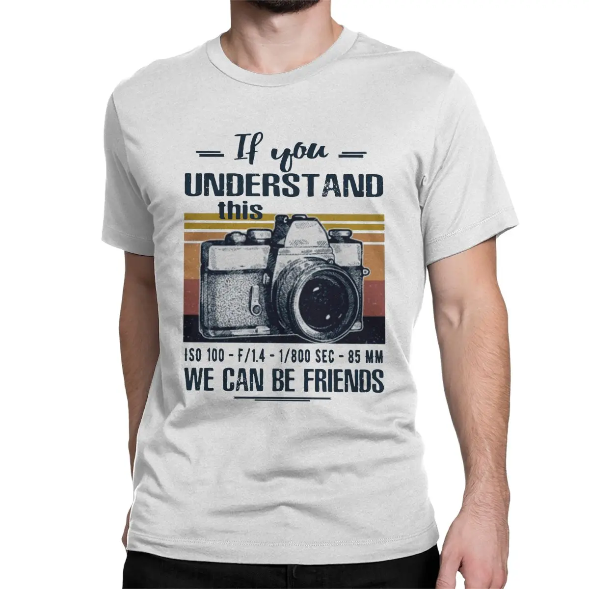 Men Women's T-Shirts Retro Navy Camera We Can Be Friends If You Understand This Tees Funny Gifts for Photographer T Shirt