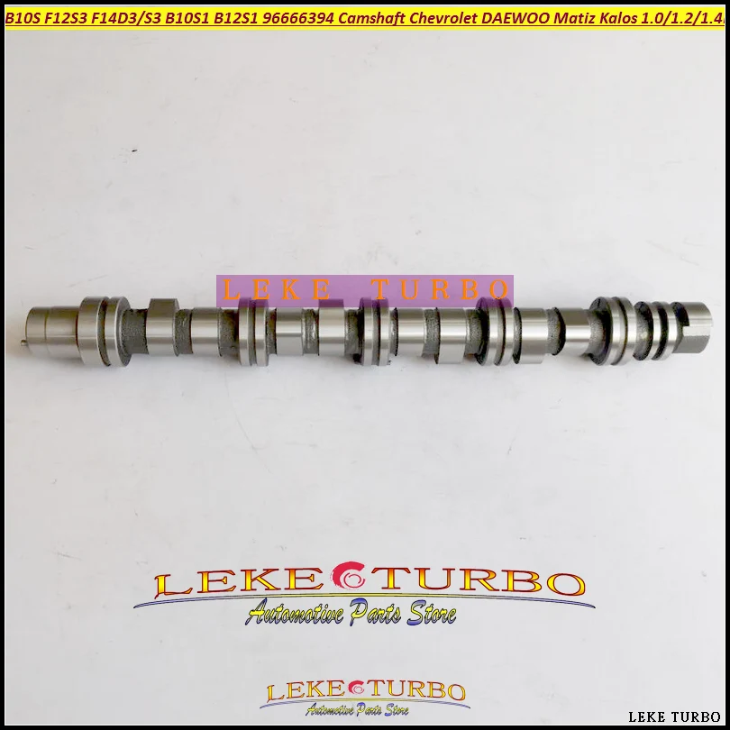 

ww B10S F12S3 F14D3 F14S3 B10S1 B12S1 96666394 Camshaft For Chevrolet For DAEWOO Matiz Kalos 1.0L 995cc 1.2L 1150cc 1.4L 1399cc