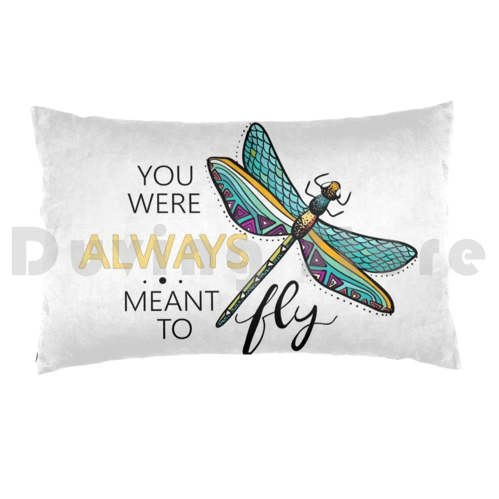 Pillow Case You Were Always Meant To Fly-Dragonfly 654 Dragonfly Dragon Fly Meant To Fly