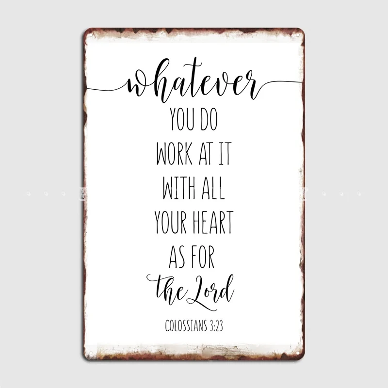 Whatever You Do Work At It With All Your Heart Colossians 3:23 Bible Verse Metal Sign Cinema Poster Tin Sign Poster