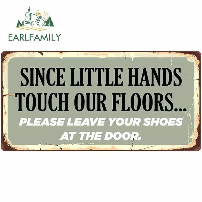 EARLFAMILY 13cm x 6.6cm Since Little Hands Touch Our Floors Sign Car Stickers Vinyl Windshield RV VAN Accessories Graphics JDM