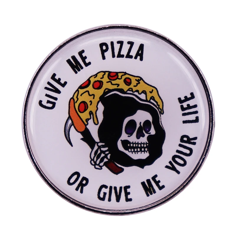 Give me pizza or give me your life Pin Brooch Funny Badge