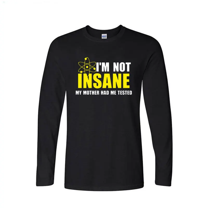 I\'m Not Insane T-Shirt Funny Big Bang Theory Sheldon Cooper Men Cotton Long sleeve t shirts