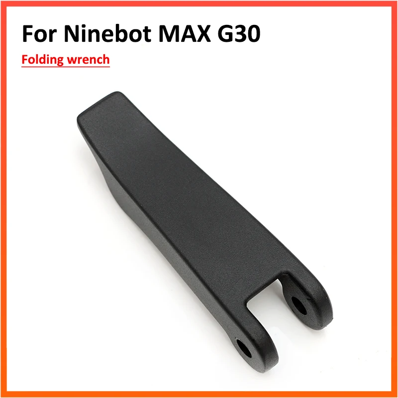 Folding Rod Base Hook Wrench for Ninebot MAX G30 G30D G30P Electric Scooter Folding Hook Folder Replacement Parts