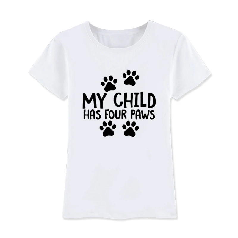 

My Child Has Four Paws Dog Cat Mom Tshirt Funny Graphic Mama Women T-shirt Kawaii Short Sleeve Tees Cotton O Neck Mother Shirts