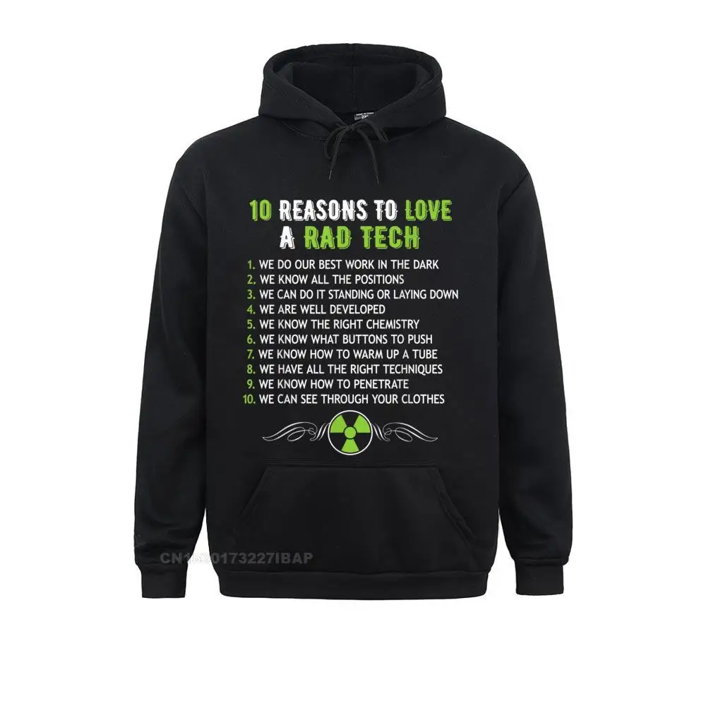 10 REASONS TO LOVE A RAD TECH Funny XRay Radiology Shirt Birthday Sweatshirts for Men Hoodies Europe Sportswears Funky