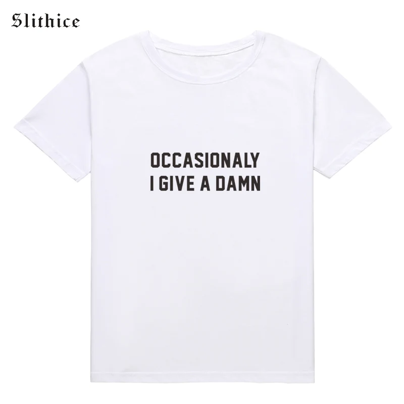 Slithice OCCASIONALLY I GIVE A DAMN Hipster Female T-shirts Summer Top Black White Casual Streetwear Letter Print Women T-shirt