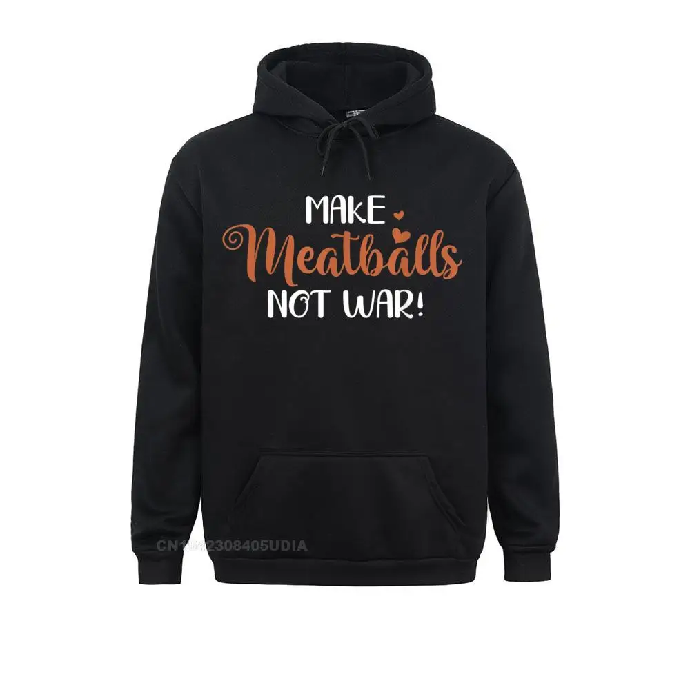 Classic Meatballs Not War Funny Meatballs Maker Outfit Gift Hoodie Long Sleeve Sweatshirts Autumn Hoodies For Boys Hoods Party