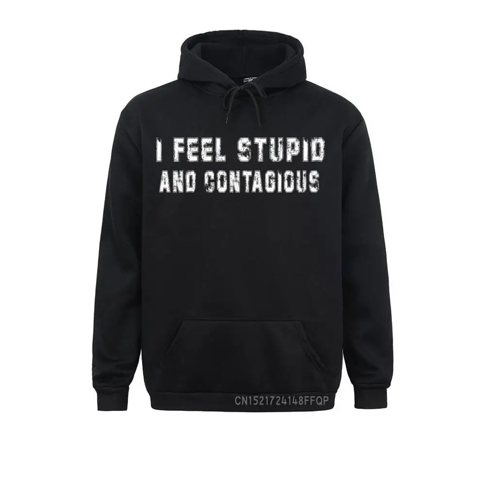 

I Feel Stupid And Contagious Vintage Hooded Tops Gift Raglan Baseball Tee Hoodies Fitted Women Sweatshirts Gift Hoods