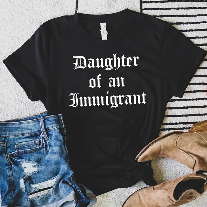 

Daughter of an Immigrant Funny Feminist Tees Short Sleeve Cotton Latina Shirts Plus Size Letters Print Gothic Cool Tshirt Women