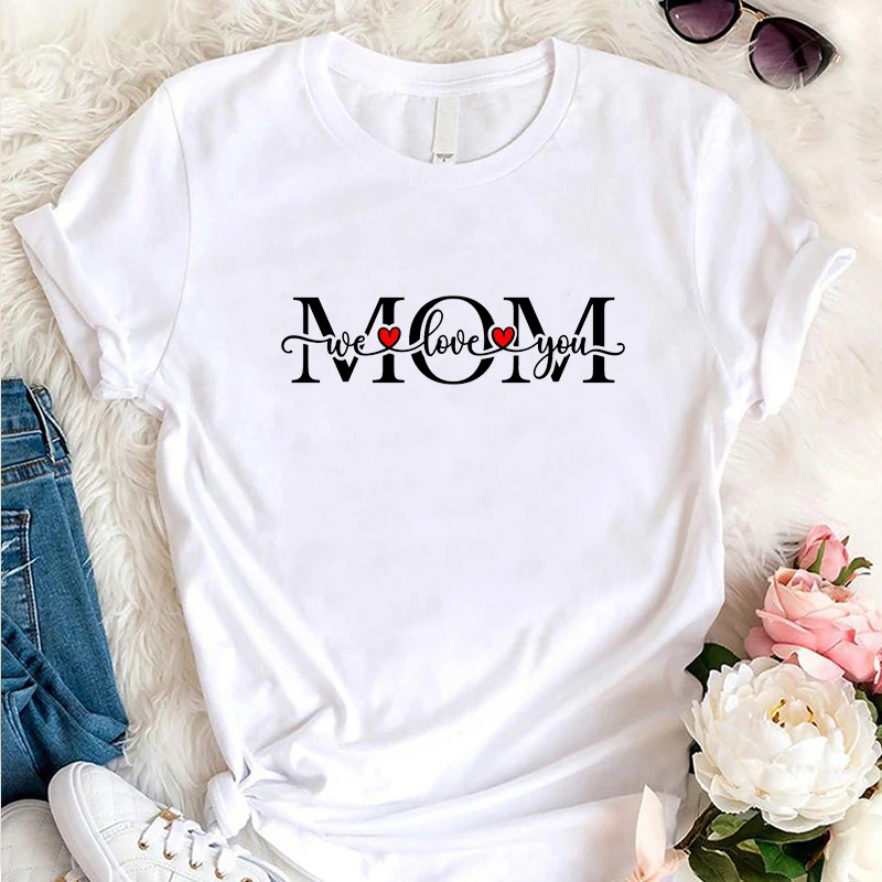 

Mom We Love You Women T Shirt Cotton Trending Mother's Day Gfit Tops Ladies Clothing Dropshipping O Neck T-shirt Woman