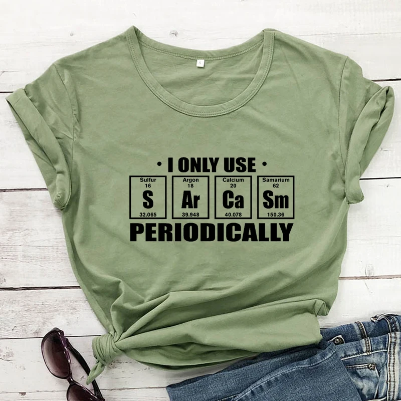 I Only Use Sarcasm Periodically T-shirt Unisex Sarcastic Chemistry Tshirt Funny Women Short Sleeve Chemical Element Tops Tees