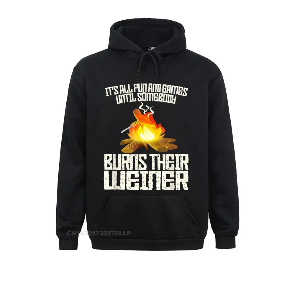 

It's All Fun And Games Until Somebody Burns Their Weiner Company Printed On Sweatshirts Hoodies For Women Hoods Classic