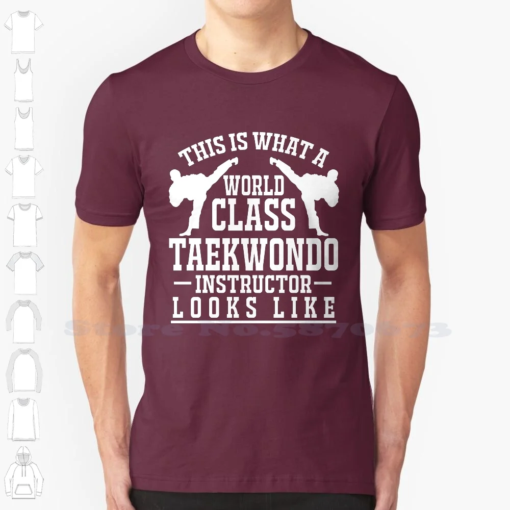 This Is What A World Class Taekwondo Instructor Looks Like 100% Cotton T-Shirt This Is What A World Class Taekwondo Instructor