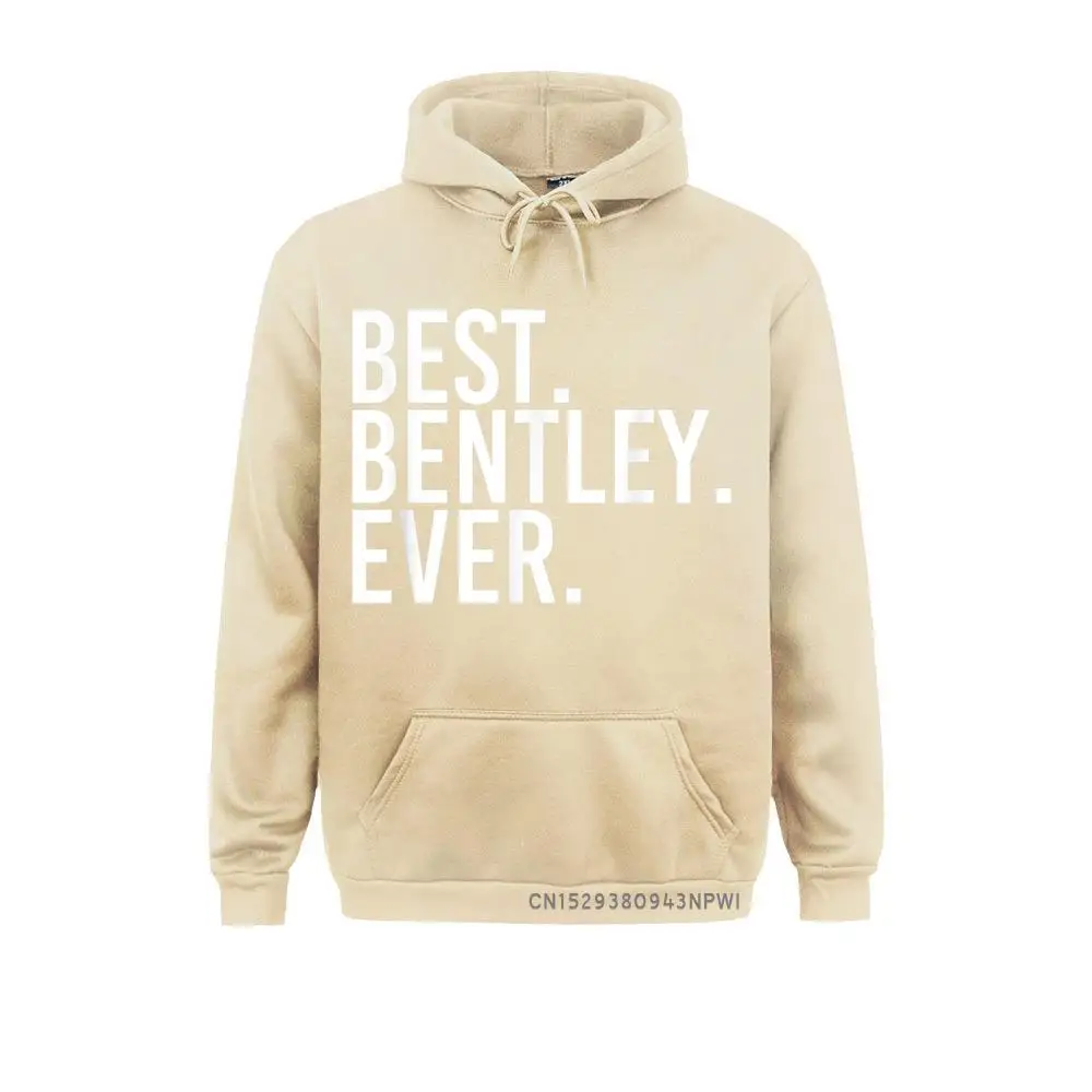 BEST. BENTLEY. EVER. Funny Name Joke Gift Idea Pullover Sweatshirts For Boys Tight Hoodies 2021 New Clothes Hip Hop