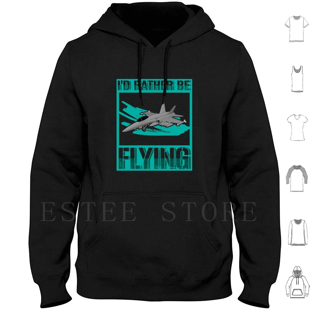 Jet Fighter Pilot Air Force Hoodie Long Sleeve Id Rather Be Flying Airforce Jet Fighter Usfa Pilot Fighter Pilot Aviation