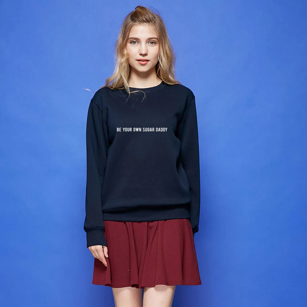 BE YOUR OWN SUGAR DADDY print  Women Sweatshirts Casual Hoodies For Lady Girl fashoin Hipster