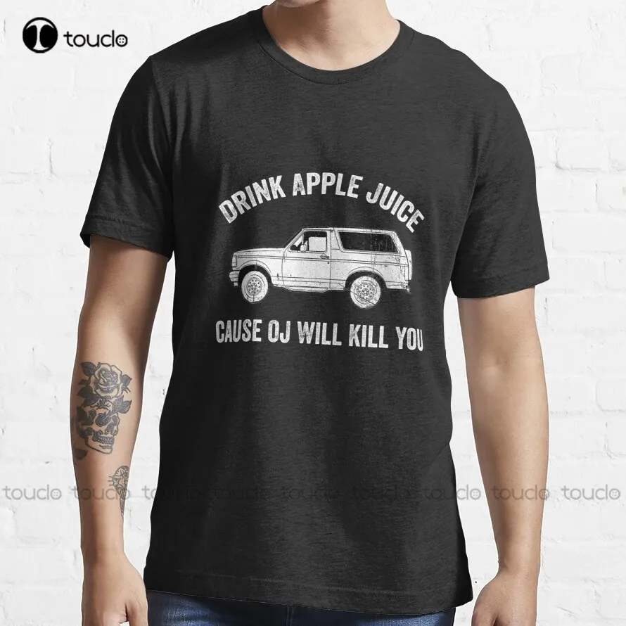 Drink Apple Juice Because Oj Will Kill You Funny Parody T-Shirt Shirt For Men Custom Aldult Teen Unisex Xs-5Xl Fashion Funny