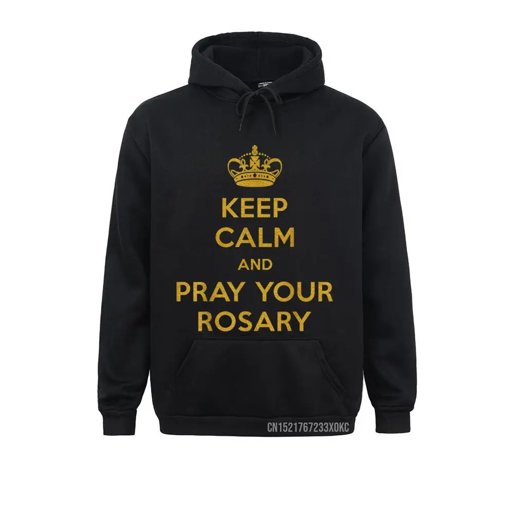 KEEP CALM AND PRAY THE ROSARY Hoodie Hoodies For Men Family Sweatshirts Cosie 2021 Popular Hoods Long Sleeve