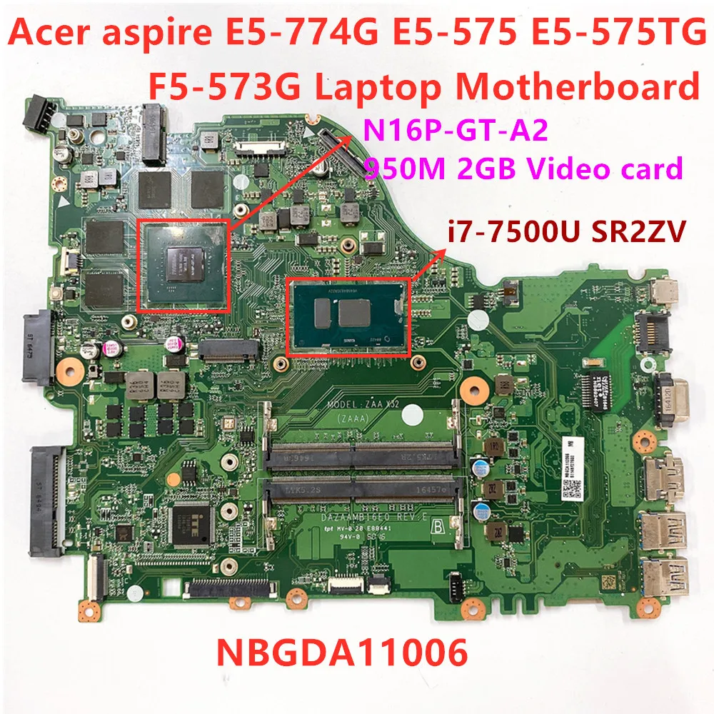 For Acer aspire E5-774G E5-575 E5-575TG F5-573G Laptop Motherboard SR2ZV i7-7500U 950M 2GB Video card NBGDA11006 DAZAAMB16E0