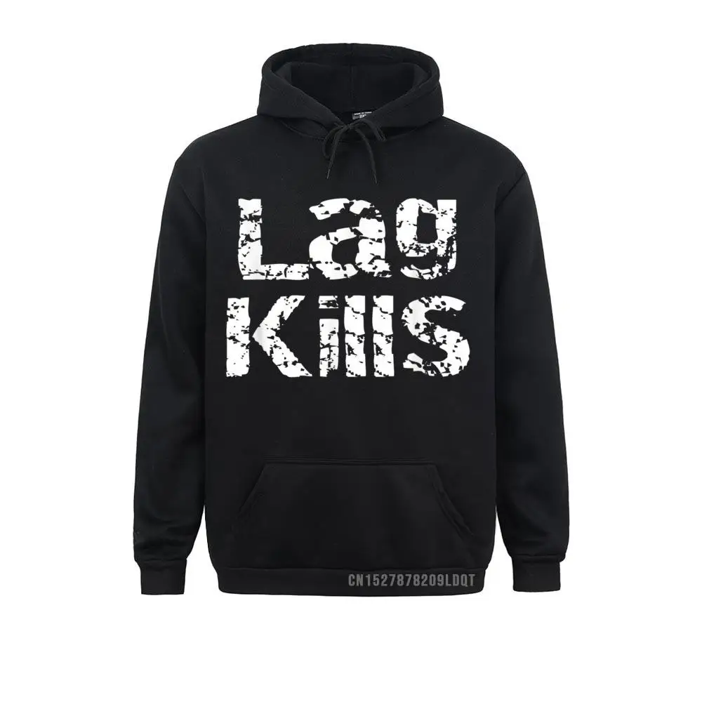 Lag Kills Funny Hardcore Gamer PC Gaming Esports Mens 2021 Fashion Hoodies Father Day Sweatshirts Normal Long Sleeve Clothes