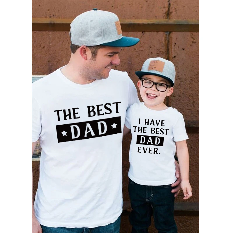 THE BEST DAD&I HAVE THE BEST DAD EVER T shirt family matching clothes Outfits Family Look Daddy Son Clothes Father\'s Day Gift