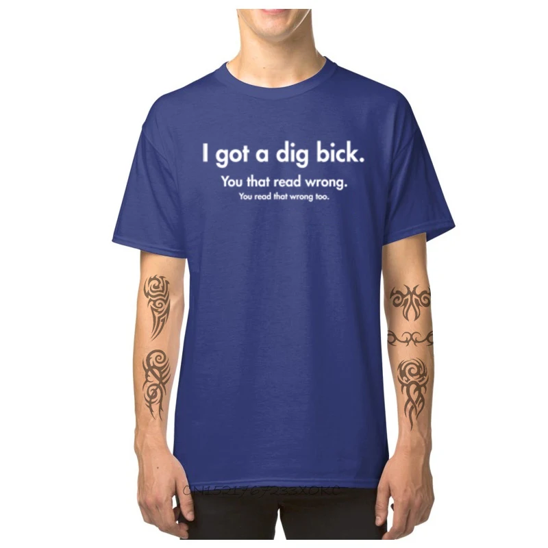 I Got A Dig Bick You That Read Wrong Crew Neck Geek Short Sleeve Men's T-shirts All Cotton Mens TShirt Comics T Shirts Wholesale