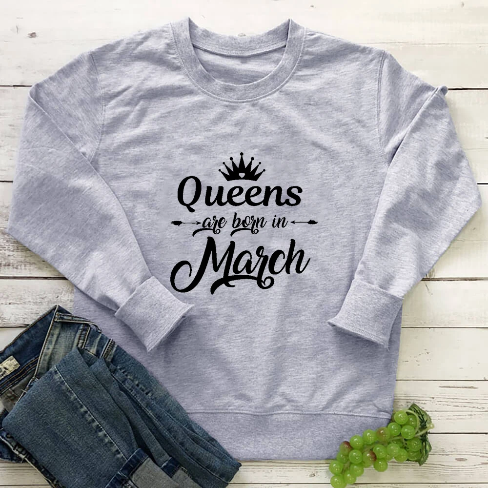 

Born in March Birthday Sweatshirt New Arrival Funny Casual 100%Cotton Long Sleeve Tops Birthday Party Tops Gift for Her March