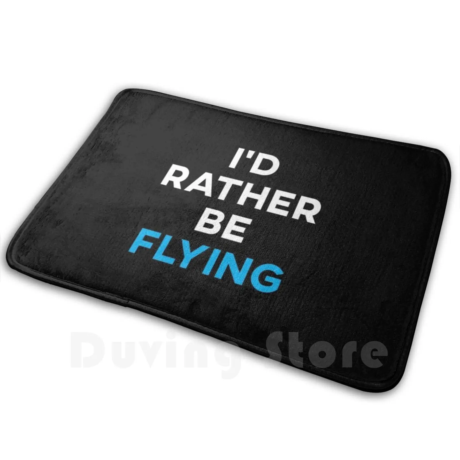 I'd Rather Be Flying Soft Non-Slip Mat Rug Carpet Cushion Flying Flight Fly Pilot Pilots Airplane Air Plane Fpv Drones