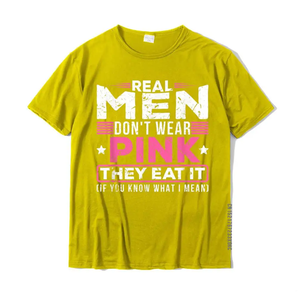 Real Men Don't Wear Pink They Eat It Sexy Kinky Oral Pussy T-Shirt Casual Young T Shirt Oversized Cotton Tops Shirt Summer