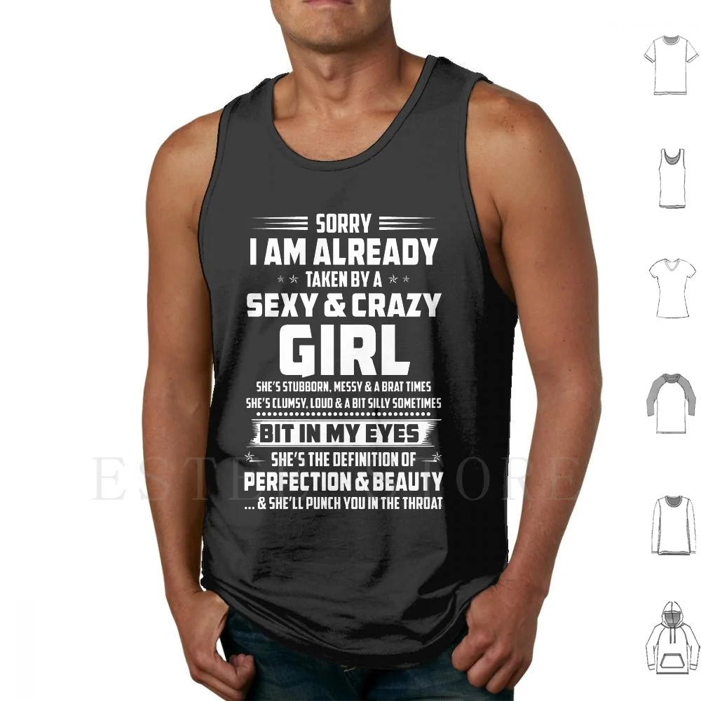 Sorry I Am Already Taken By A Sexy And Crazy Girl Tank Tops Vest Cotton Love Couple Funny Valentine Valentine Day Valentine